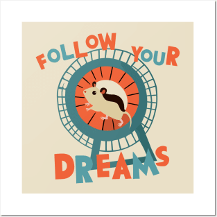 Follow Your Dreams Posters and Art